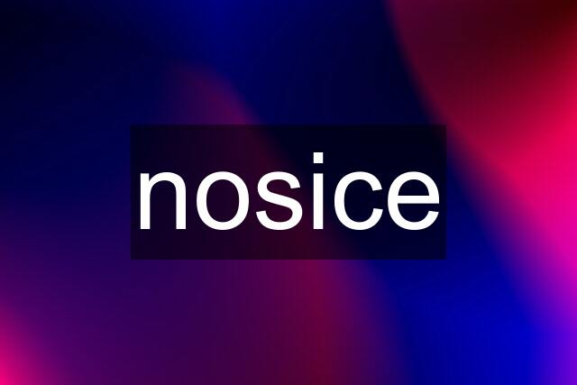 nosice