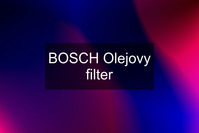 BOSCH Olejovy filter