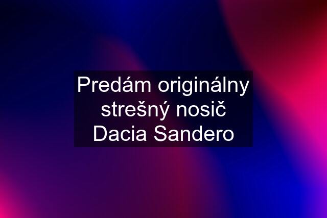 Predám originálny strešný nosič Dacia Sandero