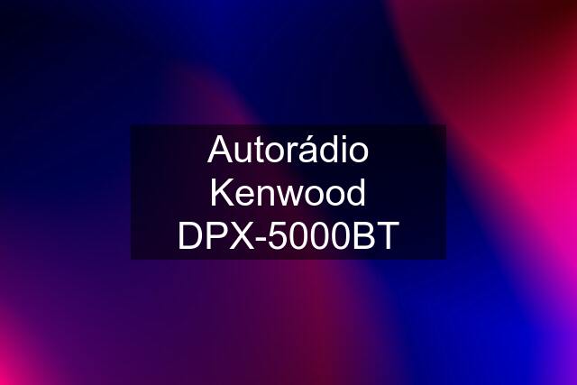 Autorádio Kenwood DPX-5000BT