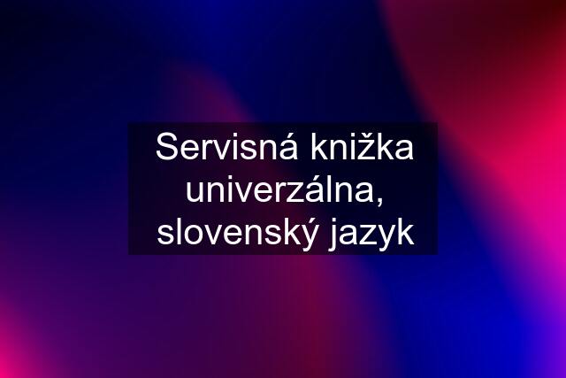 Servisná knižka univerzálna, slovenský jazyk