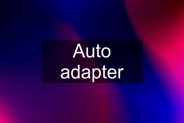 Auto adapter