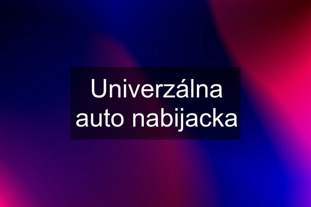 Univerzálna auto nabijacka