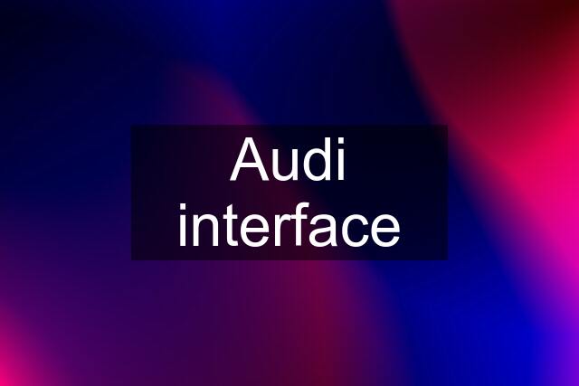 Audi interface