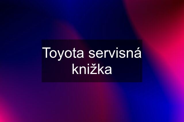 Toyota servisná knižka