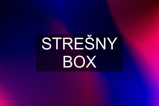 STREŠNY BOX