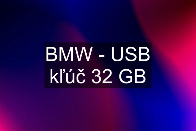 BMW - USB kľúč 32 GB