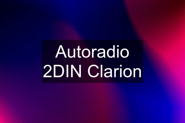Autoradio 2DIN Clarion