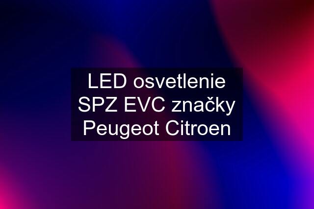 LED osvetlenie SPZ EVC značky Peugeot Citroen