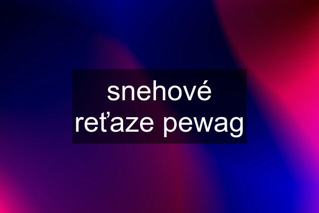 snehové reťaze pewag