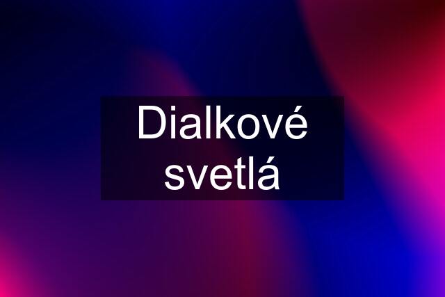 Dialkové svetlá