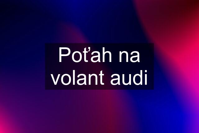 Poťah na volant audi