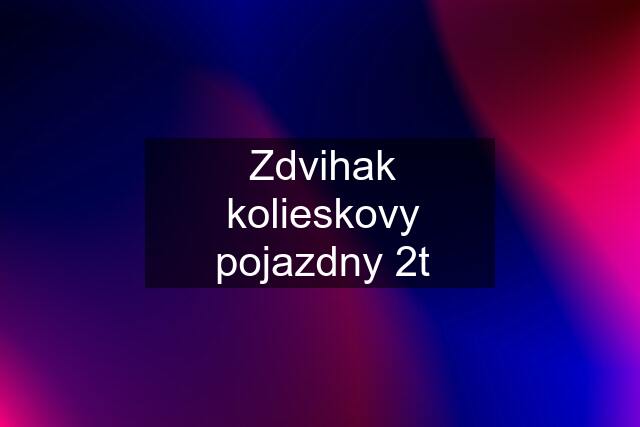 Zdvihak kolieskovy pojazdny 2t