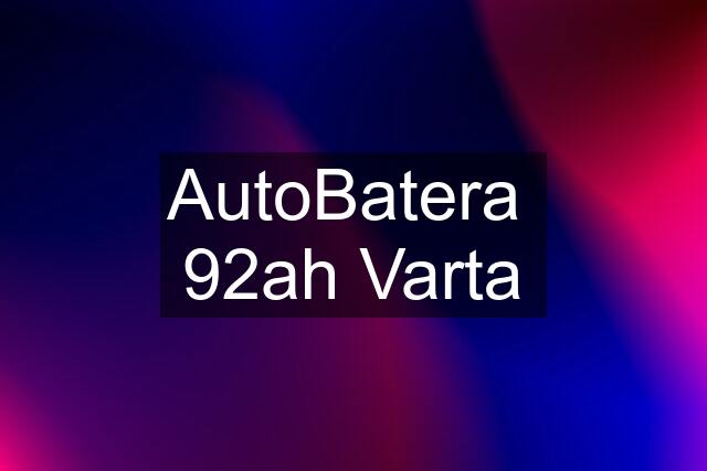 AutoBatera  92ah Varta