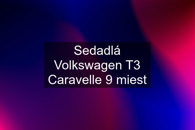 Sedadlá Volkswagen T3 Caravelle 9 miest