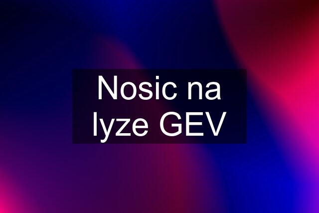 Nosic na lyze GEV