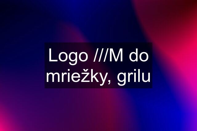 Logo ///M do mriežky, grilu