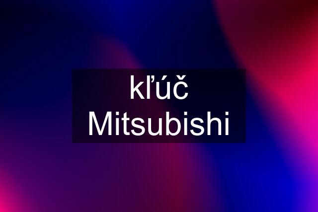 kľúč Mitsubishi