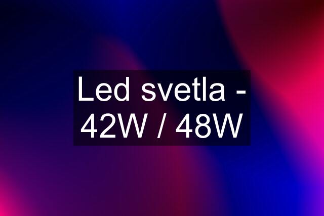 Led svetla - 42W / 48W