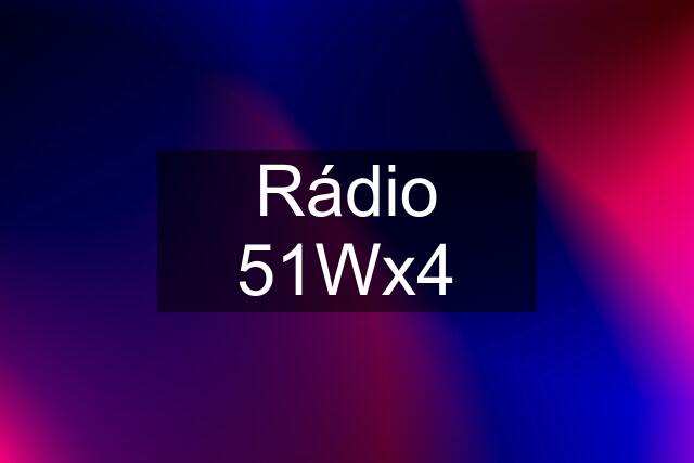 Rádio 51Wx4