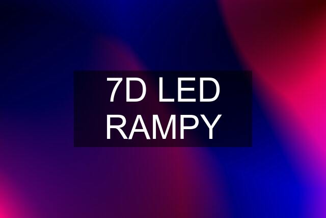 7D LED RAMPY