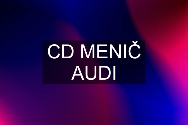 CD MENIČ AUDI