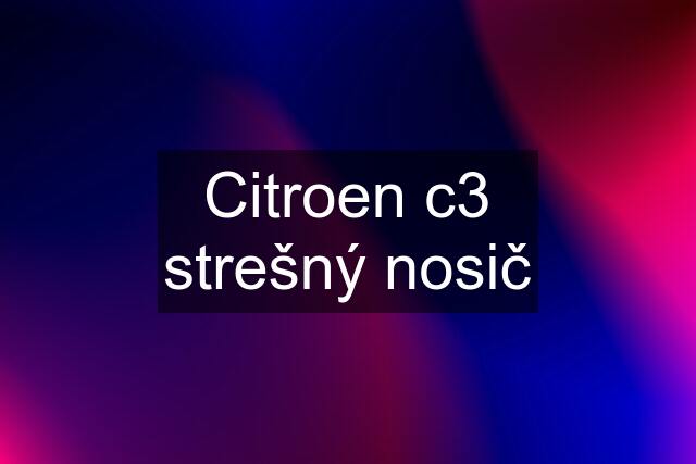 Citroen c3 strešný nosič