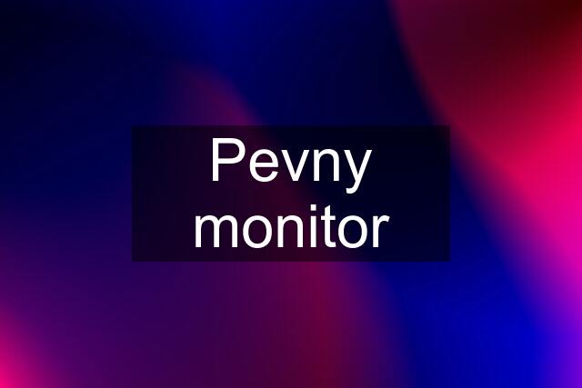 Pevny monitor