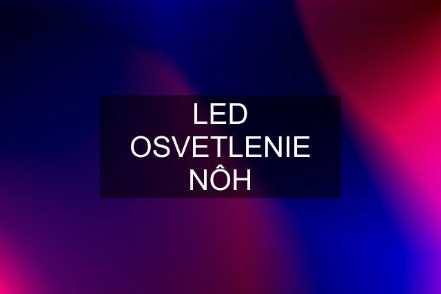 LED OSVETLENIE NÔH