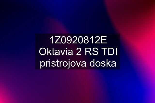 1Z0920812E Oktavia 2 RS TDI pristrojova doska