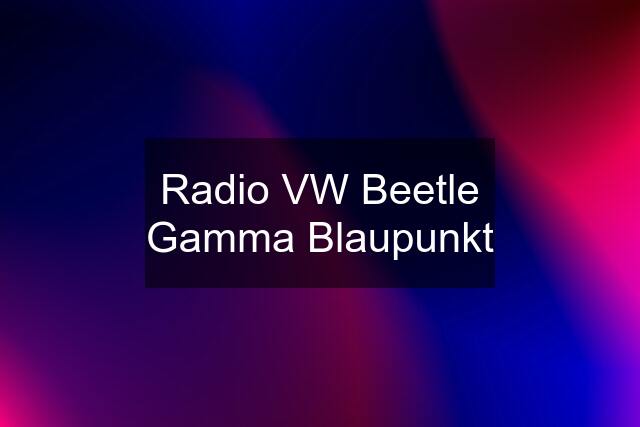 Radio VW Beetle Gamma Blaupunkt