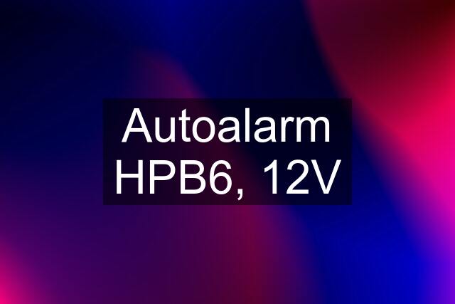 Autoalarm HPB6, 12V