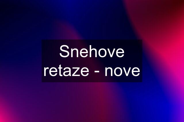 Snehove retaze - nove