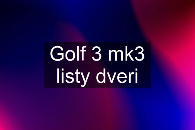 Golf 3 mk3 listy dveri