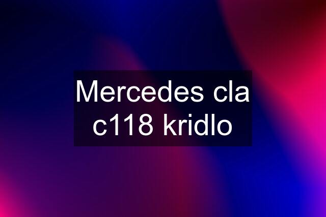 Mercedes cla c118 kridlo