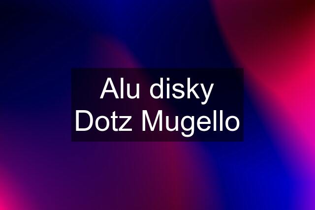 Alu disky Dotz Mugello