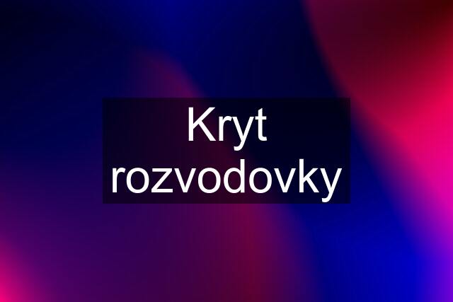 Kryt rozvodovky