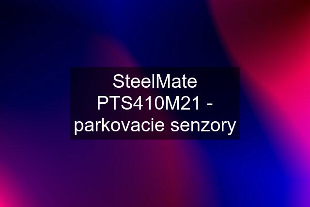 SteelMate PTS410M21 - parkovacie senzory