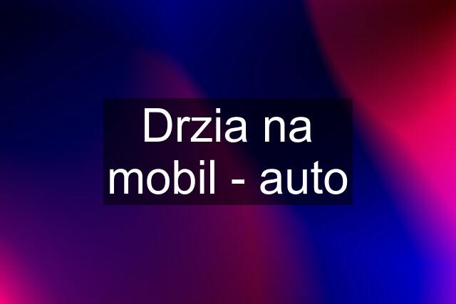 Drzia na mobil - auto