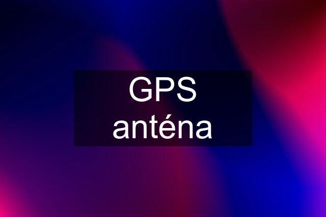 GPS anténa