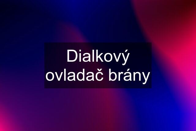 Dialkový ovladač brány