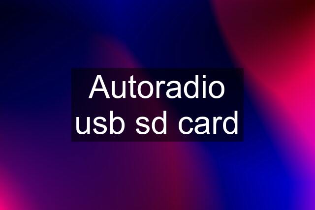 Autoradio usb sd card