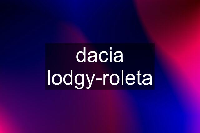 dacia lodgy-roleta