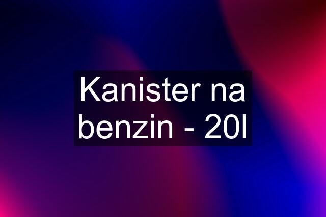 Kanister na benzin - 20l