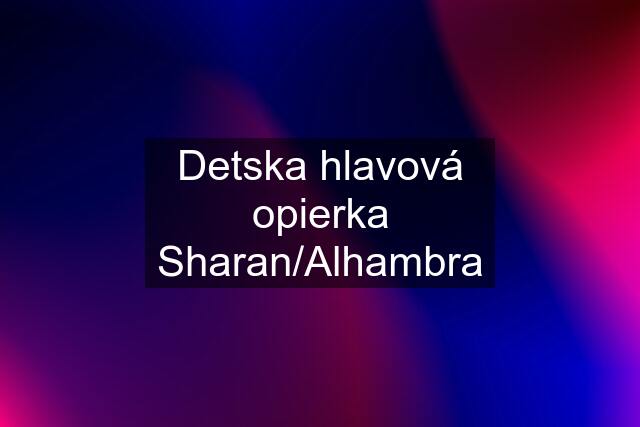 Detska hlavová opierka Sharan/Alhambra