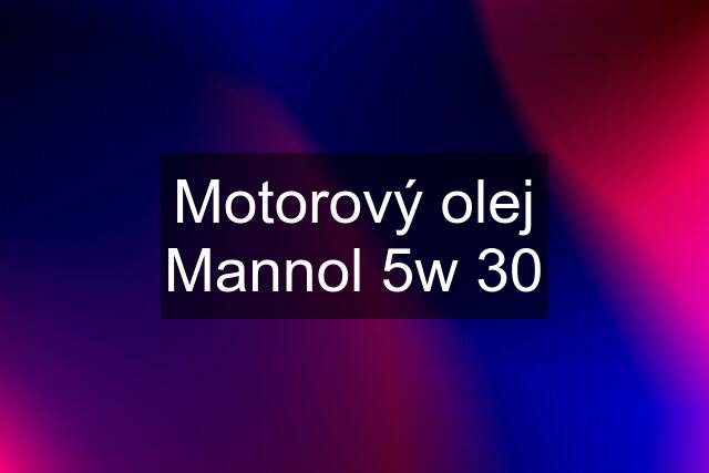 Motorový olej Mannol 5w 30