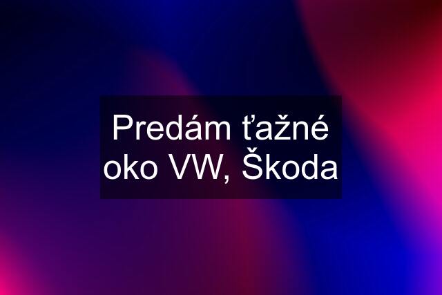 Predám ťažné oko VW, Škoda