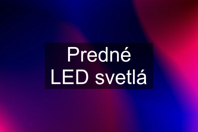 Predné LED svetlá