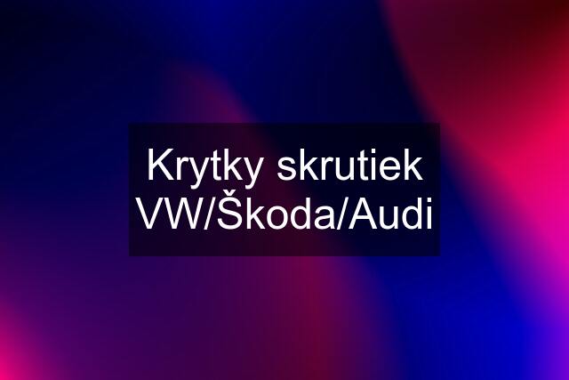 Krytky skrutiek VW/Škoda/Audi