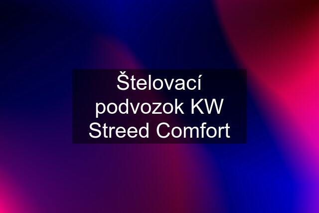 Štelovací podvozok KW Streed Comfort